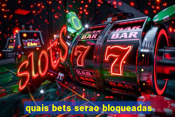 quais bets serao bloqueadas