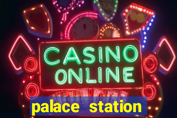 palace station hotel & casino las vegas