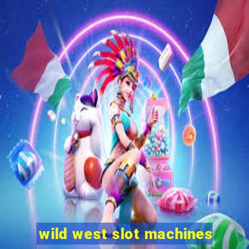 wild west slot machines