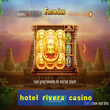 hotel rivera casino & resort