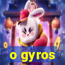 o gyros