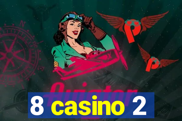 8 casino 2