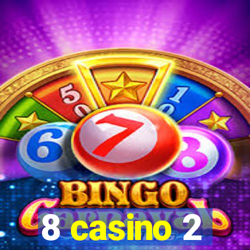 8 casino 2