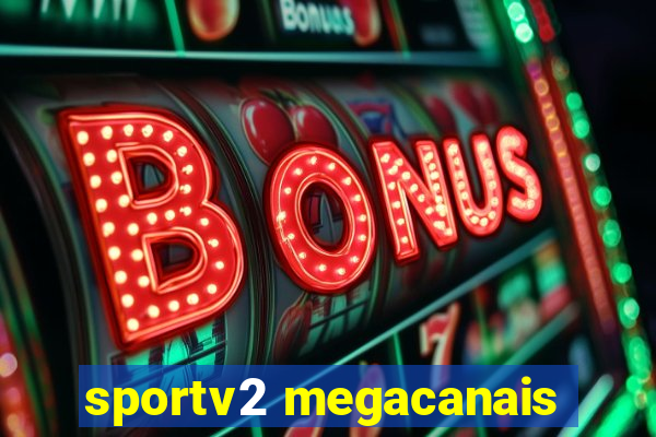 sportv2 megacanais