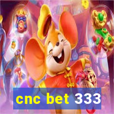 cnc bet 333