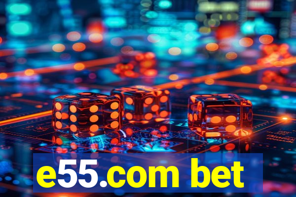 e55.com bet