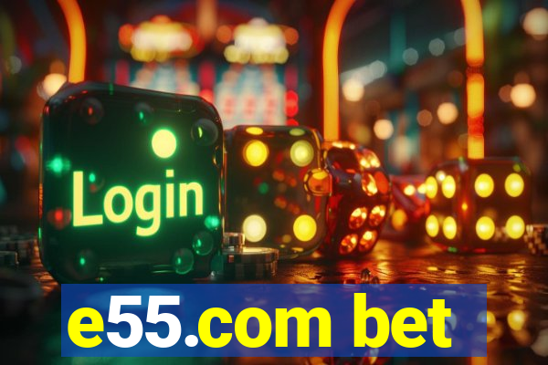 e55.com bet