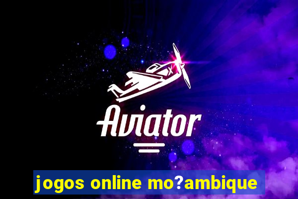 jogos online mo?ambique