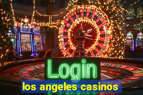 los angeles casinos