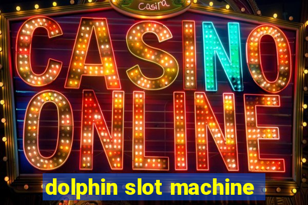 dolphin slot machine