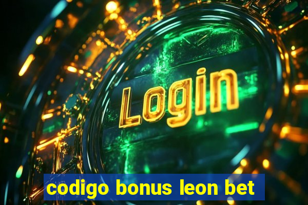 codigo bonus leon bet