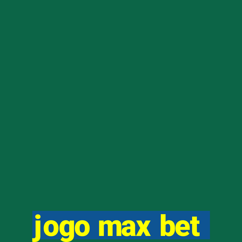 jogo max bet