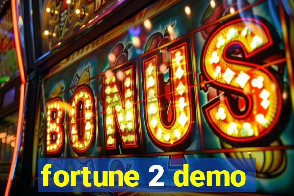 fortune 2 demo