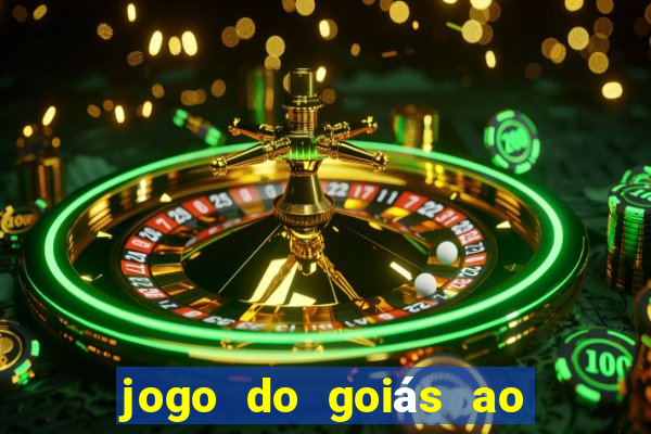 jogo do goiás ao vivo hoje