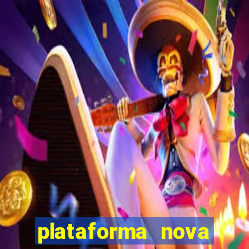 plataforma nova pagando muito