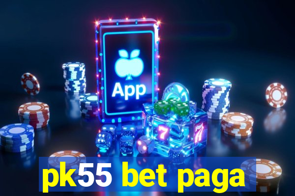 pk55 bet paga