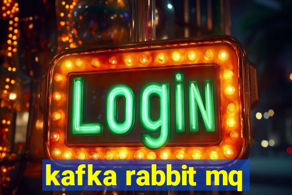 kafka rabbit mq