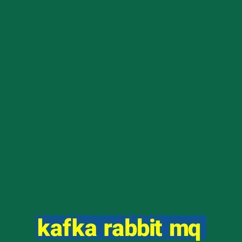 kafka rabbit mq