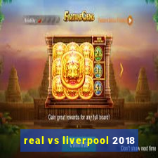 real vs liverpool 2018