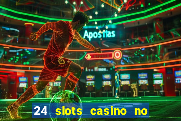 24 slots casino no deposit bonus