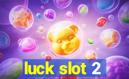 luck slot 2