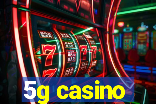 5g casino