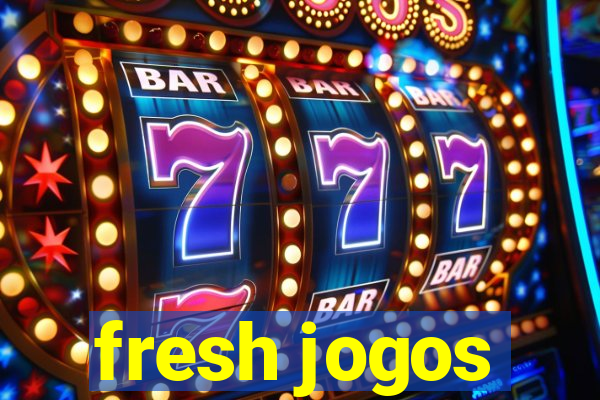 fresh jogos