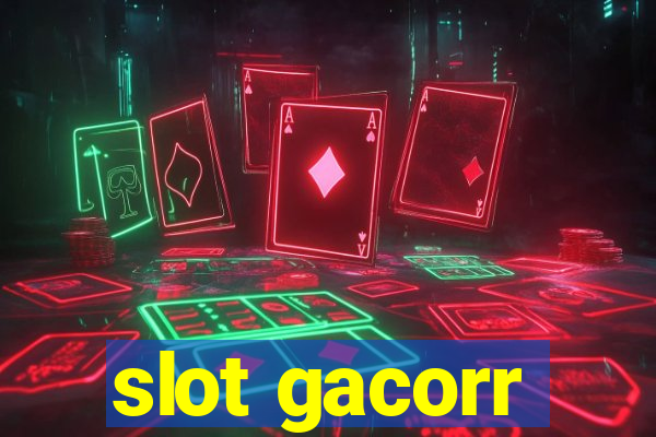 slot gacorr