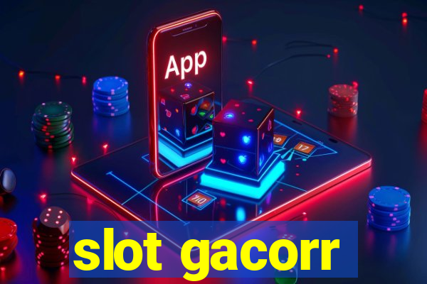 slot gacorr