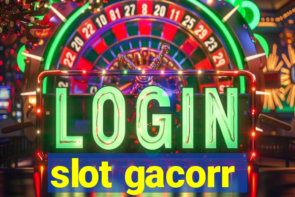 slot gacorr