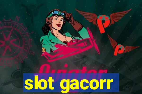 slot gacorr