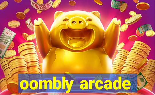 oombly arcade