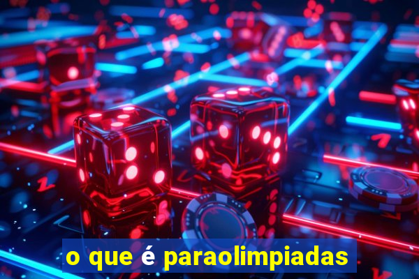 o que é paraolimpiadas