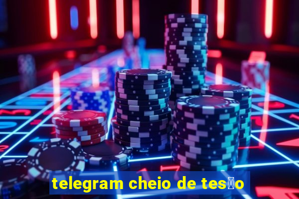 telegram cheio de tes茫o