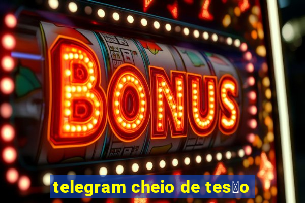 telegram cheio de tes茫o