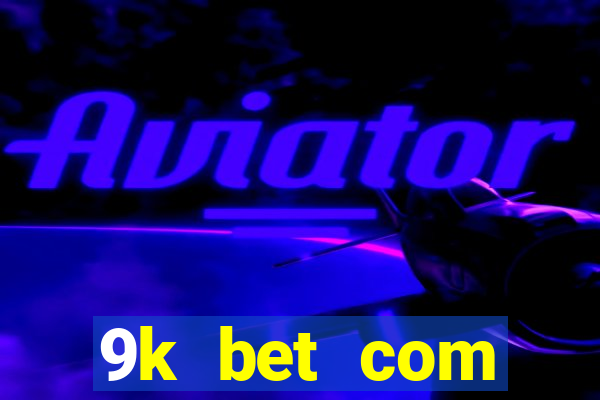 9k bet com register login