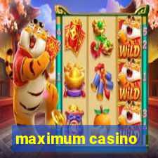 maximum casino