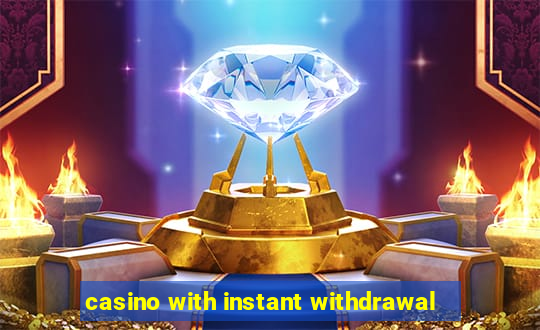 casino with instant withdrawal