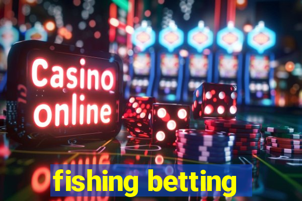 fishing betting