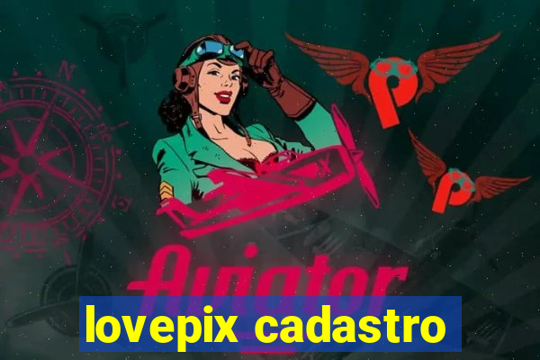 lovepix cadastro