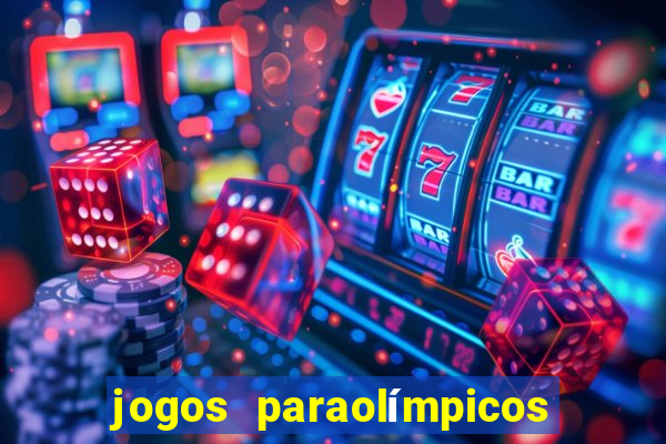 jogos paraolímpicos quadro de medalhas