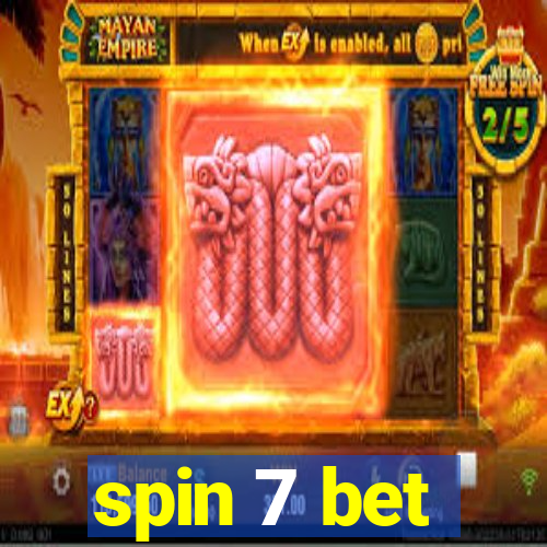 spin 7 bet