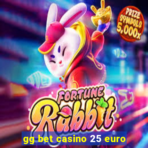 gg bet casino 25 euro