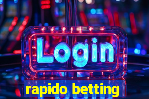 rapido betting