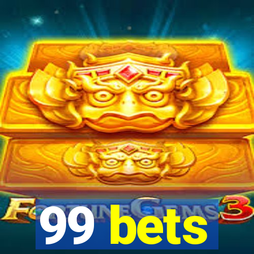 99 bets