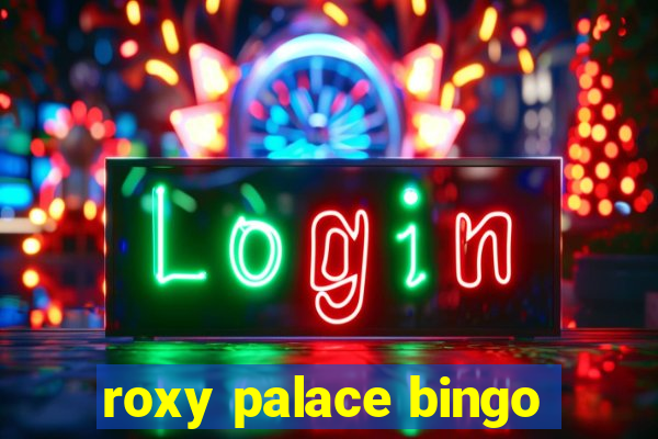 roxy palace bingo