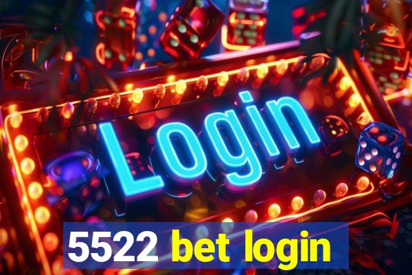 5522 bet login