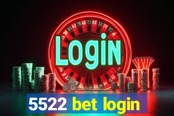 5522 bet login