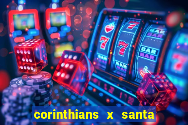 corinthians x santa cruz ao vivo hd