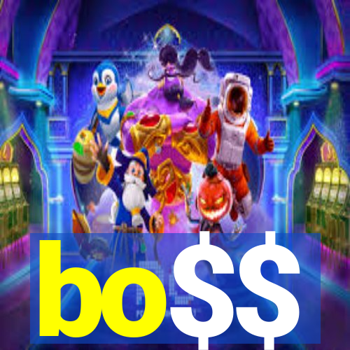 bo$$